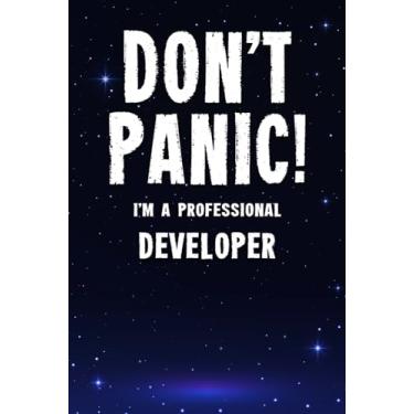 Imagem de Don't Panic! I'm A Professional Developer: Customized 100 Page Lined Notebook Journal Gift For A Busy Developer: Far Better Than A Throw Away Greeting Card.