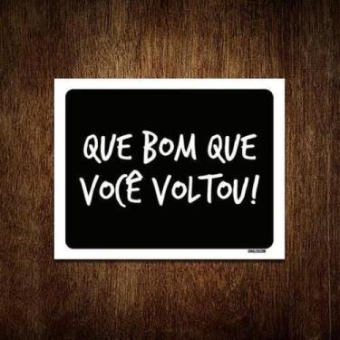 Imagem de Kit 3 Placas Decorativa - Que Bom Que Você Voltou - Sinalizo.Com