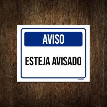 Imagem de Placa Decorativa - Aviso Esteja Avisado 36X46 - Sinalizo.Com