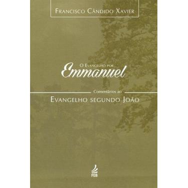Imagem de O Evangelho Por Emmanuel: Comentários Ao Evangelho Segundo João - Feb