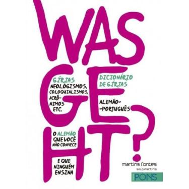 Imagem de Was geht - Dicionário de gírias Alemão-Português - MARTINS - MARTINS F