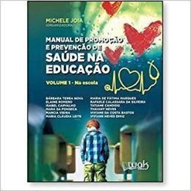 Imagem de Manual De Promoção E Prevenção De Saúde Na Educação Vol 1: Na Escola -
