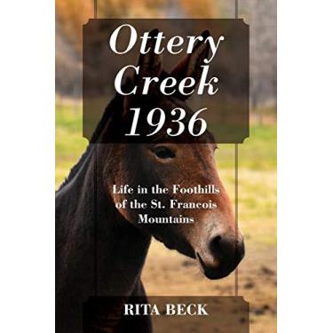 Imagem de Ottery Creek 1936: Life in the Foothills of the St. Francois Mountains