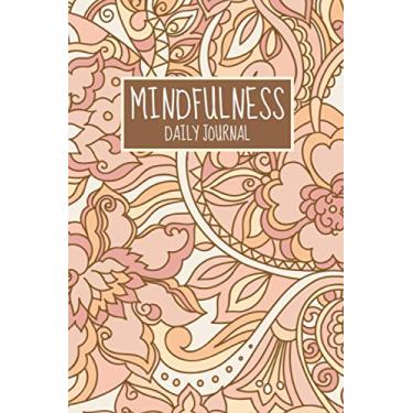 Imagem de Mindfulness Daily Journal: A Diary for Daily Practices, Gratitude, Reflections, & Self-Care | Personal Wellness & Mental Health Tracking Notebook/Planner for Reducing Anxiety & Finding Happiness