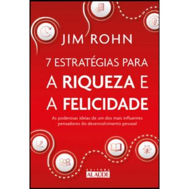 Imagem de 7 estratégias para a riqueza e a felicidade: as poderosas ideias de um dos mais influentes pensadores do desenvolvimento pessoal