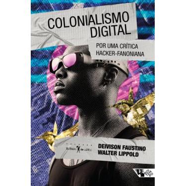 Imagem de Colonialismo Digital - Por Uma Crítica Hacker-Fanoniana - BOITEMPO, 3