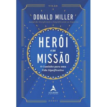 Imagem de Herói Em Missão - O Caminho Para Uma Vida Significativa - ALTA BOOKS