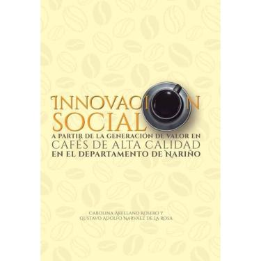 Imagem de Innovación social a partir de la generación de valor en cafés de alta calidad en el departamento de
