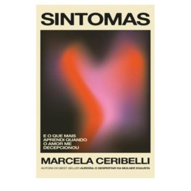 Imagem de Sintomas - e o Que Mais Aprendi Quando o Amor me Decepcionou (o Novo Livro