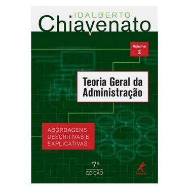 Imagem de Livro - Teoria Geral da Administração: Abordagens Descritivas e Explicativas - Volume 2 - Idalberto Chiavenato