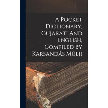 Imagem de A Pocket Dictionary, Gujarati And English, Compiled By Karsandás Múlji