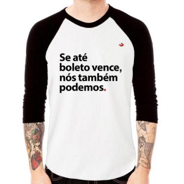 Imagem de Camiseta Raglan Se até boleto vence, nós também podemos Manga 3/4 - Fo