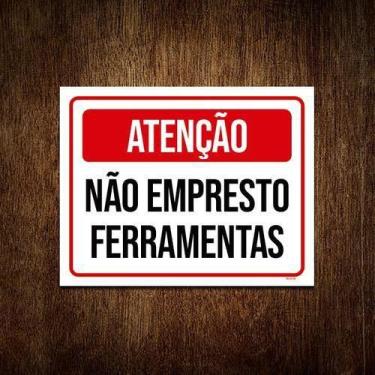 Imagem de Placa Atenção Não Empresto Ferramentas 36X46 - Sinalizo