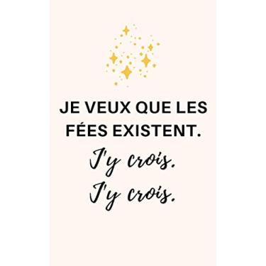 Imagem de Carnet à message "Je veux que les fées existent. J'y crois. J'y crois.": cadeau original pour une amie, une proche