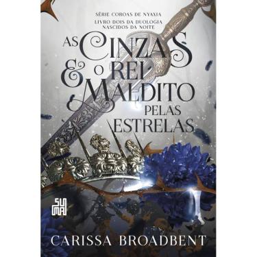 Imagem de As cinzas e o rei maldito pelas estrelas: Livro 2 da duologia Nascidos da Noite