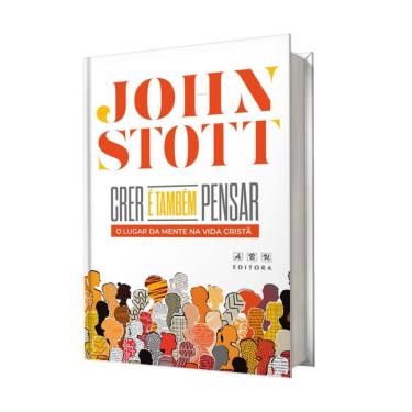 Imagem de Livro Crer E Tambem Pensar John Stott Edição Comemorativa