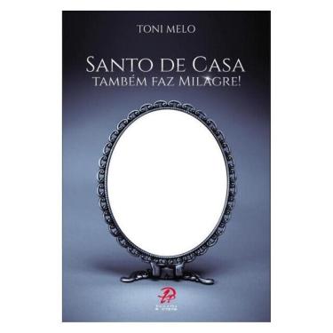 Imagem de Santo De Casa Também Faz Milagre!