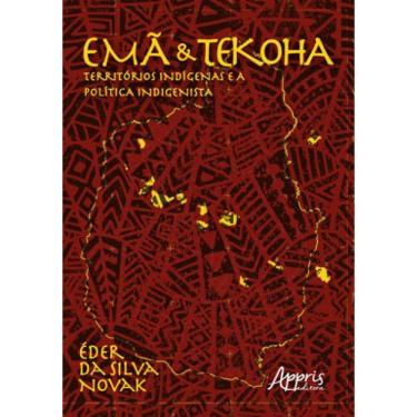 Imagem de Emã E Tekoha - Territórios Indígenas E A Política Indigenista