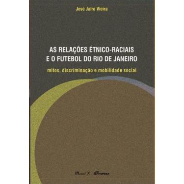 Imagem de Relações Étnico-Raciais E O Futebol Do Rio De Janeiro, As: Mitos, Disc