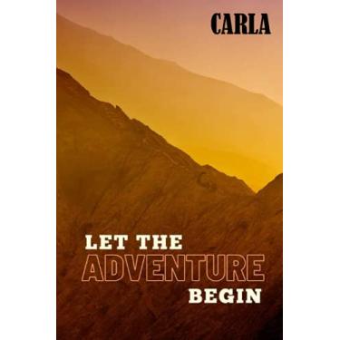 Imagem de Let the Adventure Begin Carla: Personalised Motivational Journal Notebook for Girls Named Carla. (Custom Name Journal,Hiking lover writein, Blank ... 110 Pages Travel Background(Carla Notebook)