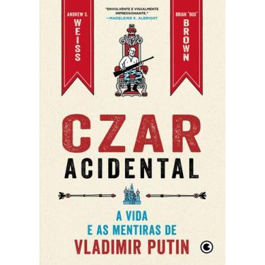 Imagem de Livro - Czar Acidental - A vida e as mentiras de Vladimir Putin
