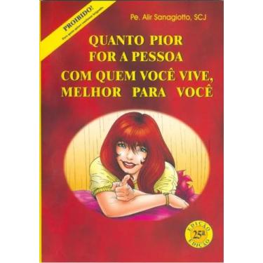 Imagem de Livro Quanto Pior For A Pessoa Com Quem Você Vive, Melhor Para Você - 