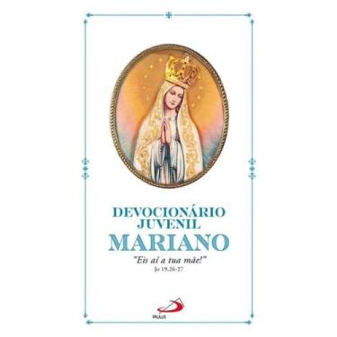 Imagem de Devocionário juvenil mariano - eis aí tua mãe! jo 19, 26-27 - PAULUS