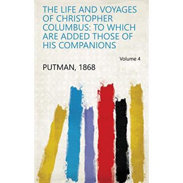 Imagem de The Life and Voyages of Christopher Columbus: To which are Added Those of His Companions Volume 4 (English Edition)