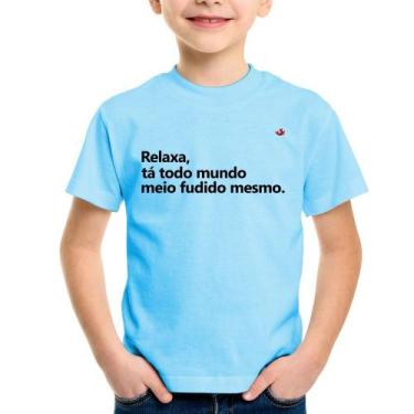 Imagem de Camiseta Infantil Relaxa, tá todo mundo meio fudido mesmo - Foca na Mo