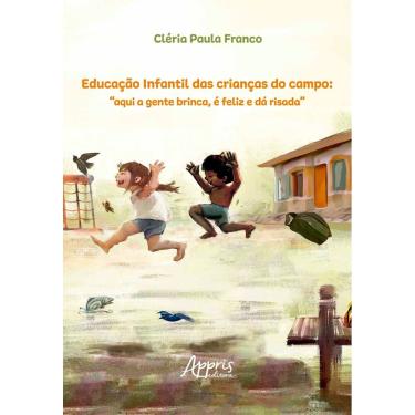 Imagem de Educação Infantil das Crianças do Campo: “Aqui a Gente Brinca, é Feliz e dá Risada”