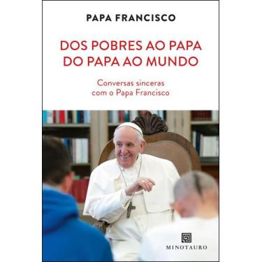 Imagem de Dos pobres ao papa, do Papa ao mundo conversas sinceras com O papa fra