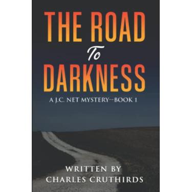 Imagem de The Road to Darkness: A J.C. Net mystery--Book 1