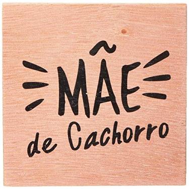 Imagem de Arte Maníacos Bloco em madeira Mãe de Cachorro - 10x10cm