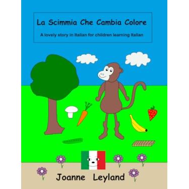 Imagem de La Scimmia Che Cambia Colore: A lovely story in Italian for children learning Italian