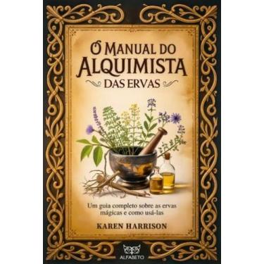 Imagem de Manual do Alquimista das Ervas, O - ALFABETO