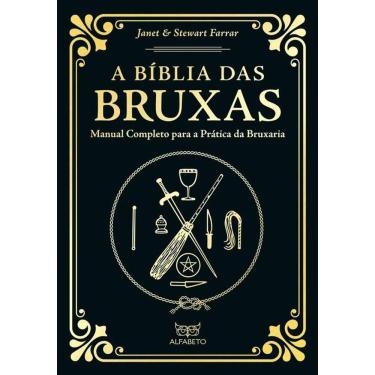Imagem de A BíBLIA DAS BRUXAS: MANUAL COMPLETO PARA A PRáTICA DA BRUXARIA - EDIçãO ESPECIAL