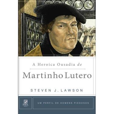 Imagem de Livro - A Heroica Ousadia De Martinho Lutero