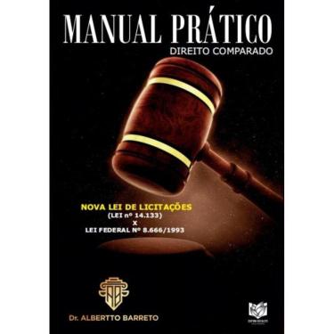 Imagem de Manual prático direito comparado: Nova lei de licitações (lei nº 14.133) x lei federal nº 8.666/1993