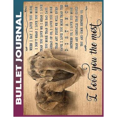 Imagem de Bullet Journal: Elephant I Love You The Most Invest few minutes daily to Physical, Mental and Emotional Health Planner, To do List Dot Grid ... & Business Appointments Notebook I Gift Idea