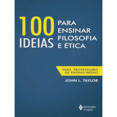 Imagem de 100 Ideias Para Ensinar Filosofia E Ética