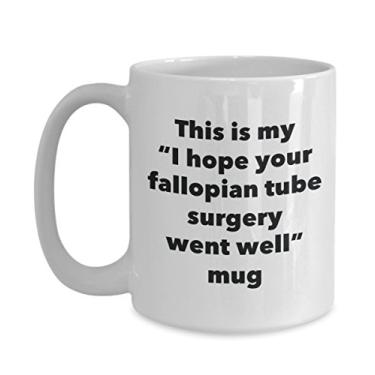 Imagem de Caneca This is My I Hope Your Fallopian Tube Surgery Went Well – Caneca de café de cacau quente divertido – em breve – Presentes em breve – Ideia de presente de mordaça