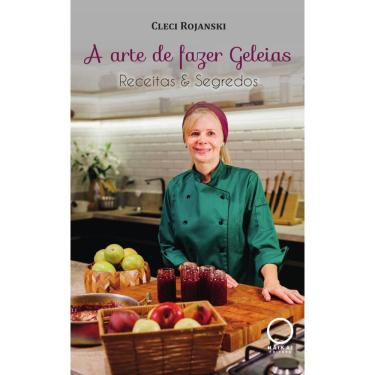 Imagem de A arte de fazer geleias: Receitas & Segredos
