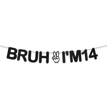 Imagem de LLMSIX Banner Bruh I'm 14, faixa preta com glitter feliz aniversário de 14 anos, decorações de aniversário de 14 anos para meninos e meninas, adolescentes, artigos engraçados para decoração de festa