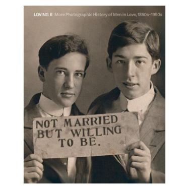 Imagem de Loving Ii - More Photographic History Of Men In Love, 1850S - 1950S
