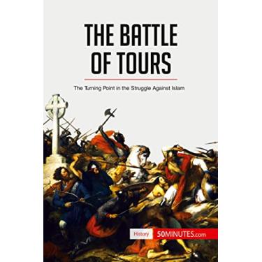 Imagem de The Battle of Tours: The Turning Point in the Struggle Against Islam
