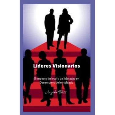 Imagem de Líderes Visionarios: El impacto del estilo de liderazgo en Desempeño del empleado