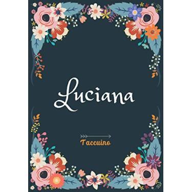Imagem de Luciana - Taccuino: Taccuino A5 | Nome personalizzato Luciana | Regalo di compleanno per moglie, mamma, sorella, figlia | Design: floreale | 120 pagine a righe, piccolo formato A5 (14.8 x 21 cm)