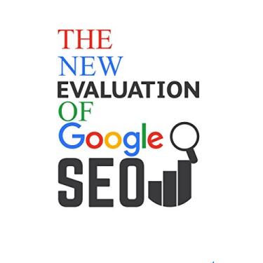 Imagem de The New Evolution of Google SEO ,Search Engine Optimization,Seo Step-by-step: The Complete Beginner's Guide to Getting Traffic from Google : seo digital ... advanced,seo books,seo (English Edition)