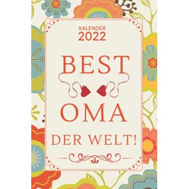 Imagem de Beste oma der welt - Kalender 2022 -: Geschenk oma | Kalender Terminplaner Organizer mit viel Platz für Notizen | Jan - Dez 2022 | 1 Woche = 2 Seite |