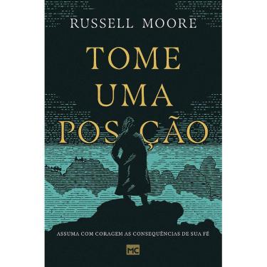 Imagem de Tome Uma Posição - Assuma Com Coragem As Consequências De Sua Fé
